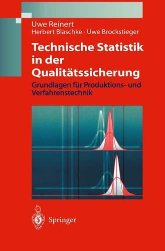 Technische Statistik in der Qualitätssicherung Grundlagen für Produktions-und Verfahrenstechnik