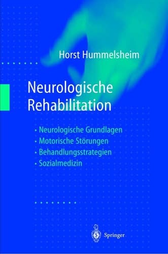 Neurologische Rehabilitation Neurologische Grundlagen - Motorische Störungen - Behandlungsstrategien - Sozialmedizin