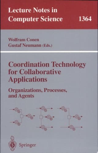 Coordination Technology for Collaborative Applications Organizations, Processes, and Agents