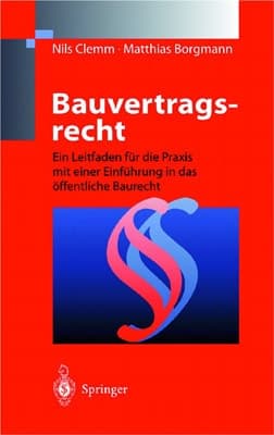 Bauvertragsrecht Ein Leitfaden für die Praxis mit einer Einführung in das öffentliche Baurecht