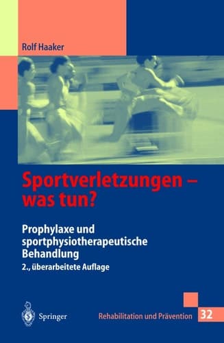 Sportverletzungen - was tun? Prophylaxe und sportphysiotherapeutische Behandlung ; mit 3 Tabellen