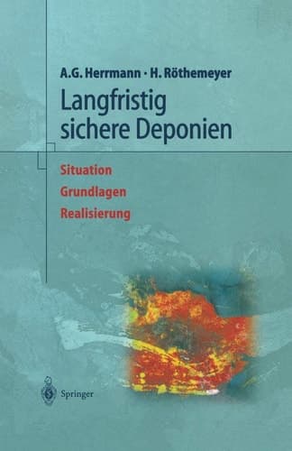Langfristig sichere Deponien Situation, Grundlagen, Realisierung