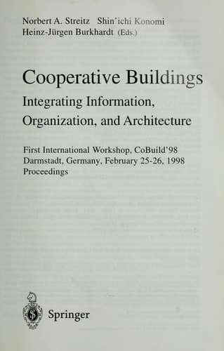 Cooperative Buildings Integrating Information, Organization, and Architecture : First International Workshop, CoBuild '98, Darmstadt, Germany, February 25-26, 1998 : Proceedings