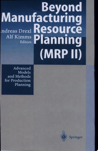 Beyond Manufacturing Resource Planning (MRP II) Advanced Models and Methods for Production Planning