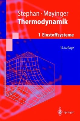 Thermodynamik Grundlagen und technische Anwendungen. Einstoffsysteme