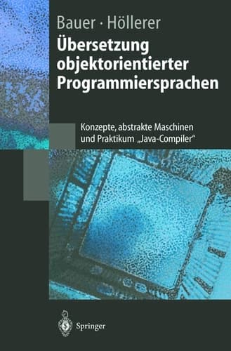 Übersetzung objektorientierter Programmiersprachen Konzepte, abstrakte Maschinen und Praktikum „Java-Compiler“