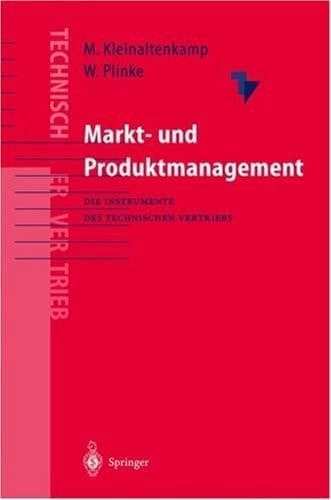 Markt- und Produktmanagement Die Instrumente des Technischen Vertriebs