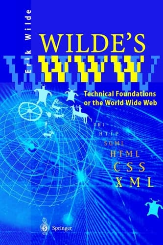Wilde’s WWW Technical Foundations of the World Wide Web