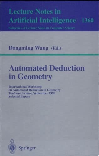 Automated Deduction in Geometry International Workshop on Automated Deduction in Geometry, Toulouse, France, September 27-29, 1996 : Selected Papers