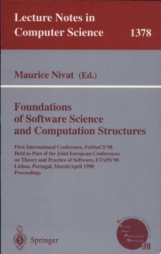 Foundations of Software Science and Computation Structures First International Conference, FoSSaCS'98, Held as Part of the Joint European Conferences on Theory and Practice of Software, ETAPS'98, Lisbon, Portugal, March 28 - April 4, 1998, Proceedings