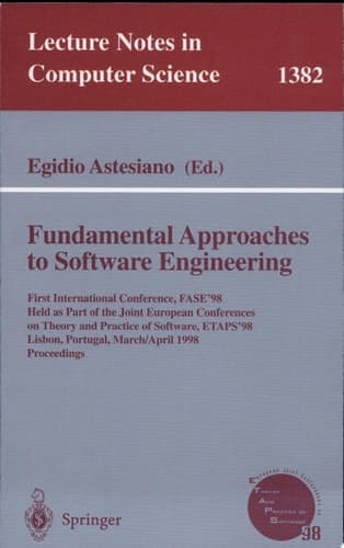 Fundamental Approaches to Software Engineering First International Conference, FASE'98, Held as Part of the Joint European Conferences on Theory and Practice of Software, ETAPS'98, Lisbon, Portugal, March 28 - April 4, 1998, Proceedings