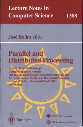 Parallel and Distributed Processing 10th International IPPS/SPDP'98 Workshops, Held in Conjunction with the 12th International Parallel Processing Symposium and 9th Symposium on Parallel and Distributed Processing, Orlando, Florida, USA, March 30 - April 3, 1998, Proceedings