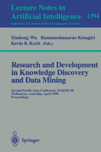 Research and Development in Knowledge Discovery and Data Mining Second Pacific-Asia Conference, PAKDD'98, Melbourne, Australia, April 15-17, 1998, Proceedings