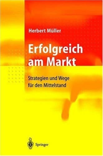 Erfolgreich am Markt Strategien und Wege für den Mittelstand