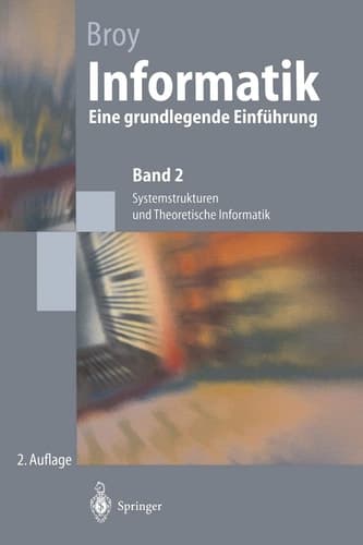 Informatik Eine grundlegende Einführung. Band 2: Systemstrukturen und Theoretische Informatik