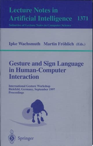 Gesture and Sign Language in Human-Computer Interaction International Gesture Workshop, Bielefeld, Germany, September 17-19, 1997, Proceedings