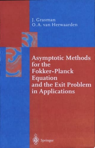 Asymptotic Methods for the Fokker-Planck Equation and the Exit Problem in Applications
