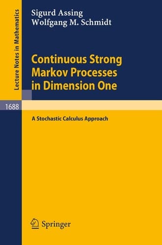 Continuous Strong Markov Processes in Dimension One: A Stochastic Calculus Approach (Lecture Notes in Mathematics, 1688)