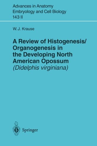 A Review of Histogenesis/Organogenesis in the Developing North American Opossum (Didelphis virginiana)