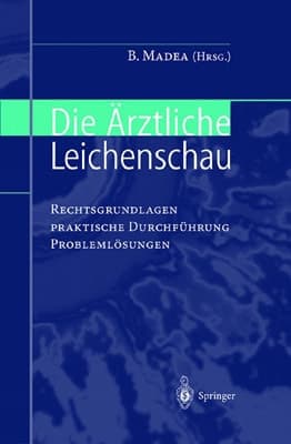 Die ärztliche Leichenschau Rechtsgrundlagen - praktische Durchführung - Problemlösungen