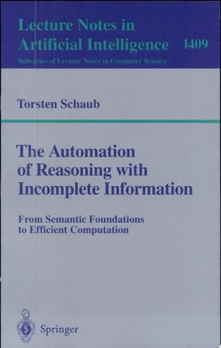 The Automation of Reasoning with Incomplete Information From Semantic Foundations to Efficient Computation