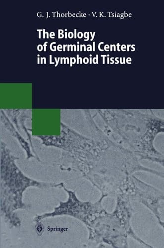 The Biology of Germinal Centers in Lymphoid Tissue (Ecological Studies / Analysis and Synthesis,)
