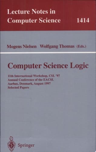Computer Science Logic 11th International Workshop, CSL'97, Annual Conference of the EACSL, Aarhus, Denmark, August 23-29, 1997, Selected Papers