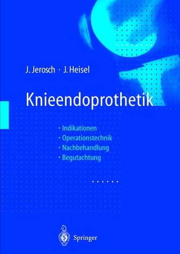 Knieendoprothetik Indikationen · Operationstechnik Nachbehandlung · Begutachtung
