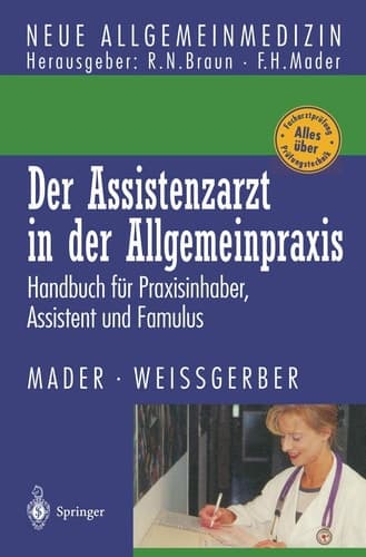 Der Assistenzarzt in der Allgemeinpraxis Handbuch für Praxisinhaber, Assistent und Famulus