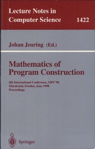 Mathematics of Program Construction 4th International Conference, MPC'98, Marstrand, Sweden, June 15-17, 1998, Proceedings