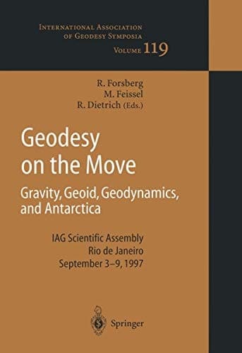 Geodesy on the Move: Gravity, Geoid, Geodynamics and Antarctica (International Association of Geodesy Symposia)