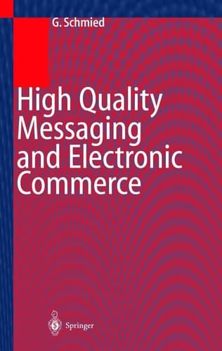 High Quality Messaging and Electronic Commerce Technical Foundations, Standards and Protocols