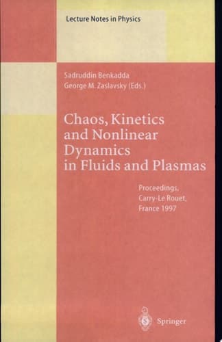 Chaos, Kinetics and Nonlinear Dynamics in Fluids and Plasmas Proceedings of a Workshop Held in Carry-Le Rouet, France, 16–21 June 1997