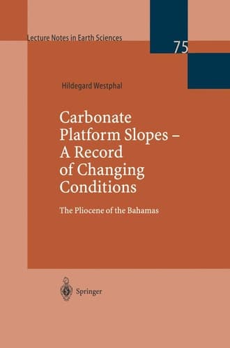 Carbonate Platform Slopes ― A Record of Changing Conditions: The Pliocene of the Bahamas (Lecture Notes in Earth Sciences, 75)