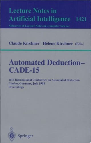 Automated Deduction - CADE-15 15th International Conference on Automated Deduction, Lindau, Germany, July 5-10, 1998, Proceedings