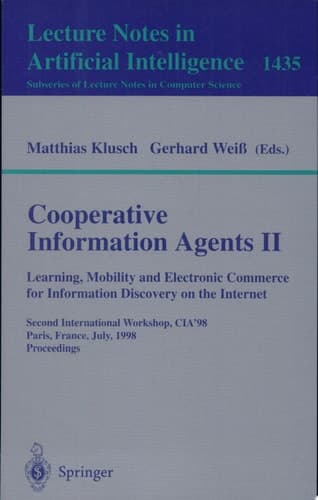 Cooperative Information Agents II. Learning, Mobility and Electronic Commerce for Information Discovery on the Internet Second International Workshop, CIA'98, Paris, France, July 4-7, 1998, Proceedings