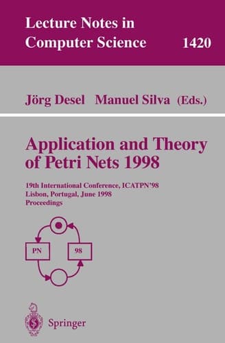 Application and Theory of Petri Nets 1998 19th International Conference, ICATPN’98, Lisbon, Portugal, June 22–26, 1998 Proceedings