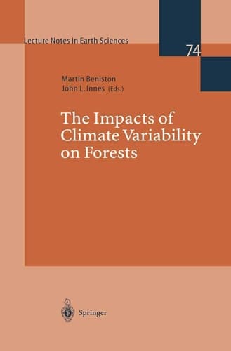 The Impacts of Climate Variability on Forests (Lecture Notes in Earth Sciences, 74)