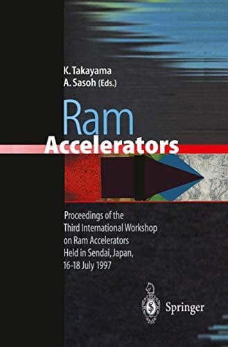 Ram Accelerators: Proceedings of the Third International Workshop on Ram Accelerators Held in Sendai, Japan, 16–18 July 1997