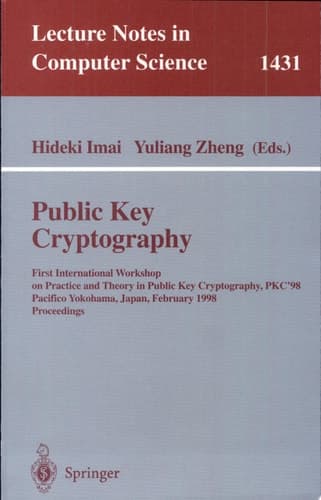 Public Key Cryptography First International Workshop on Practice and Theory in Public Key Cryptography, PKC'98, Pacifico Yokohama, Japan, February 5-6, 1998, Proceedings