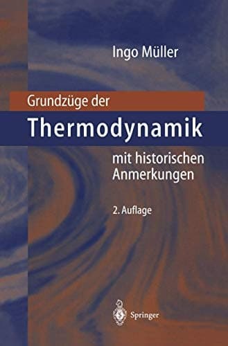 Grundzüge der Thermodynamik mit historischen Anmerkungen