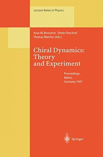Chiral Dynamics: Theory and Experiment: Proceedings of the Workshop Held in Mainz, Germany, 1–5, September 1997 (Lecture Notes in Physics)