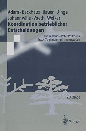 Koordination betrieblicher Entscheidungen die Fallstudie Peter Pollmann ; mit 41 Tabellen