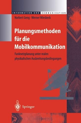 Planungsmethoden für die Mobilkommunikation Funknetzplanung unter realen physikalischen Ausbreitungsbedingungen