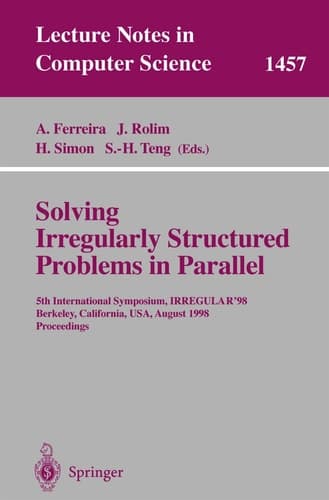 Solving Irregularly Structured Problems in Parallel 5th International Symosium, IRREGULAR'98, Berkeley, California, USA, August 9-11, 1998. Proceedings