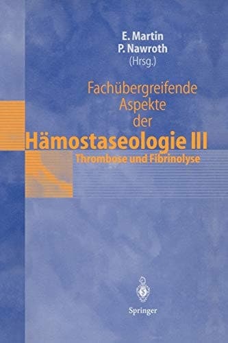 Fachübergreifende Aspekte der Hämostaseologie III 5. Heidelberger Symposium über Hämostase in der Anästhesie, 19.–20. Juni 1997