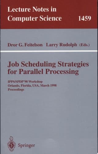 Job Scheduling Strategies for Parallel Processing IPPS/SPDP'98 Workshop, Orlando, Florida, USA, March 30, 1998 Proceedings