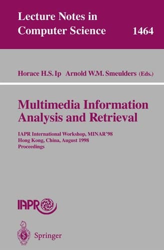 Multimedia Information Analysis and Retrieval IAPR International Workshop, MINAR '98, Hong Kong, China, August 13-14, 1998. Proceedings