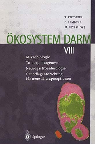 Ökosystem Darm VIII Mikrobiologie Tumorpathogenese Neurogastroenterologie Grundlagenforschung für neue Therapieoptionen