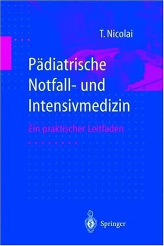 Pädiatrische Notfall- und Intensivmedizin ein praktischer Leitfaden